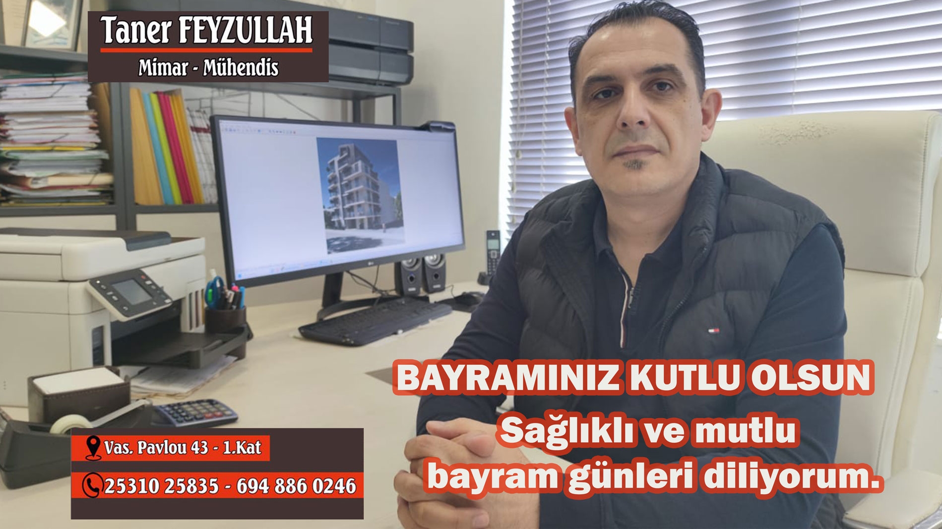 Mimar-Mühendis Taner Feyzullah sağlıklı ve mutlu bir bayram geçirmenizi diler 