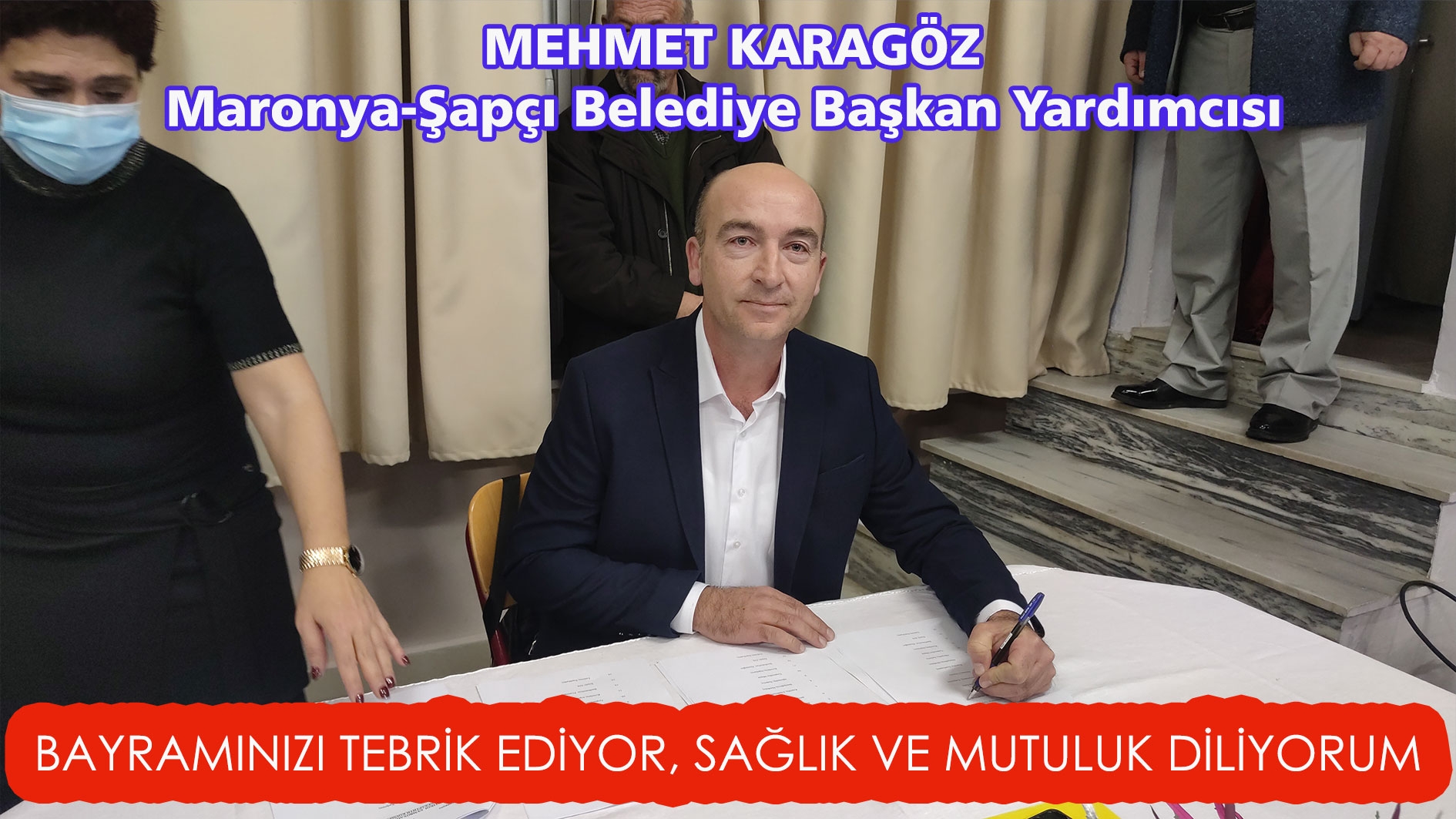 Maronya-Şapçı Belediye Başkan Yardımcısı MEHMET KARAGÖZ Ramazan bayramınızı tebrik eder