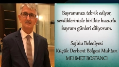 Sofulu Belediyesi Küçük Derbent Bölgesi Muhtarı Mehmet Bostancı'dan Ramazan bayramı tebriği