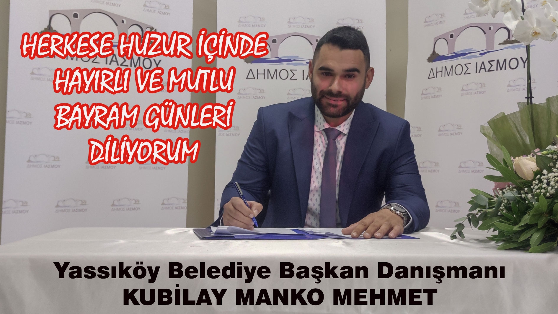 Yassıköy Belediye Başkan Danışmanı Kubilay Manko Mehmet herkese hayırlı ve mutlu bayramlar diler