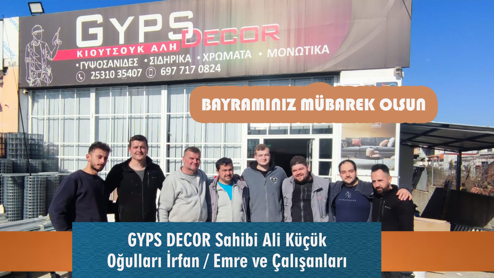GYPOS DECOR sahibi Ali KÜÇÜK, oğulları İrfan ile Emre ve çalışanları Ramazan bayramınızı en içten dilekleriyle tebrik ederler
