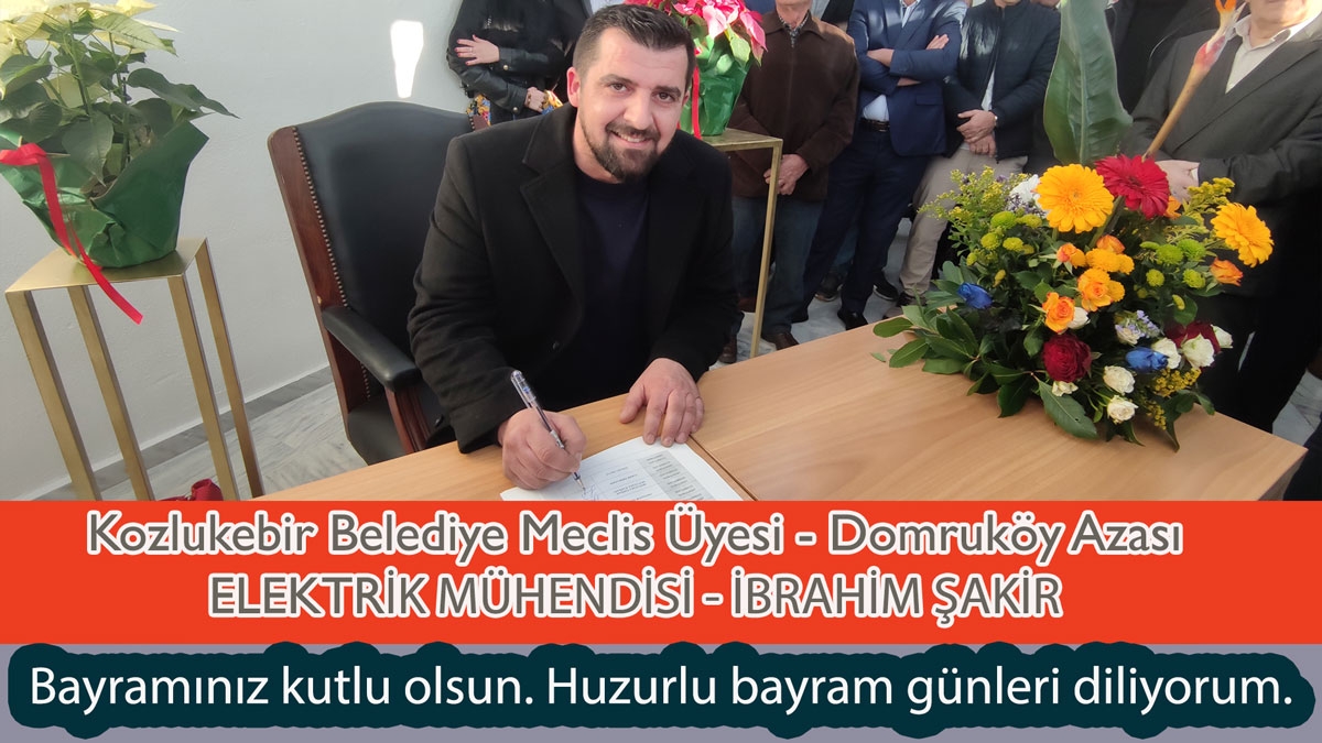 Kozlukebir Belediye Meclis Üyesi İBRAHİM ŞAKİR huzur dolu bir bayram geçirmenizi diler