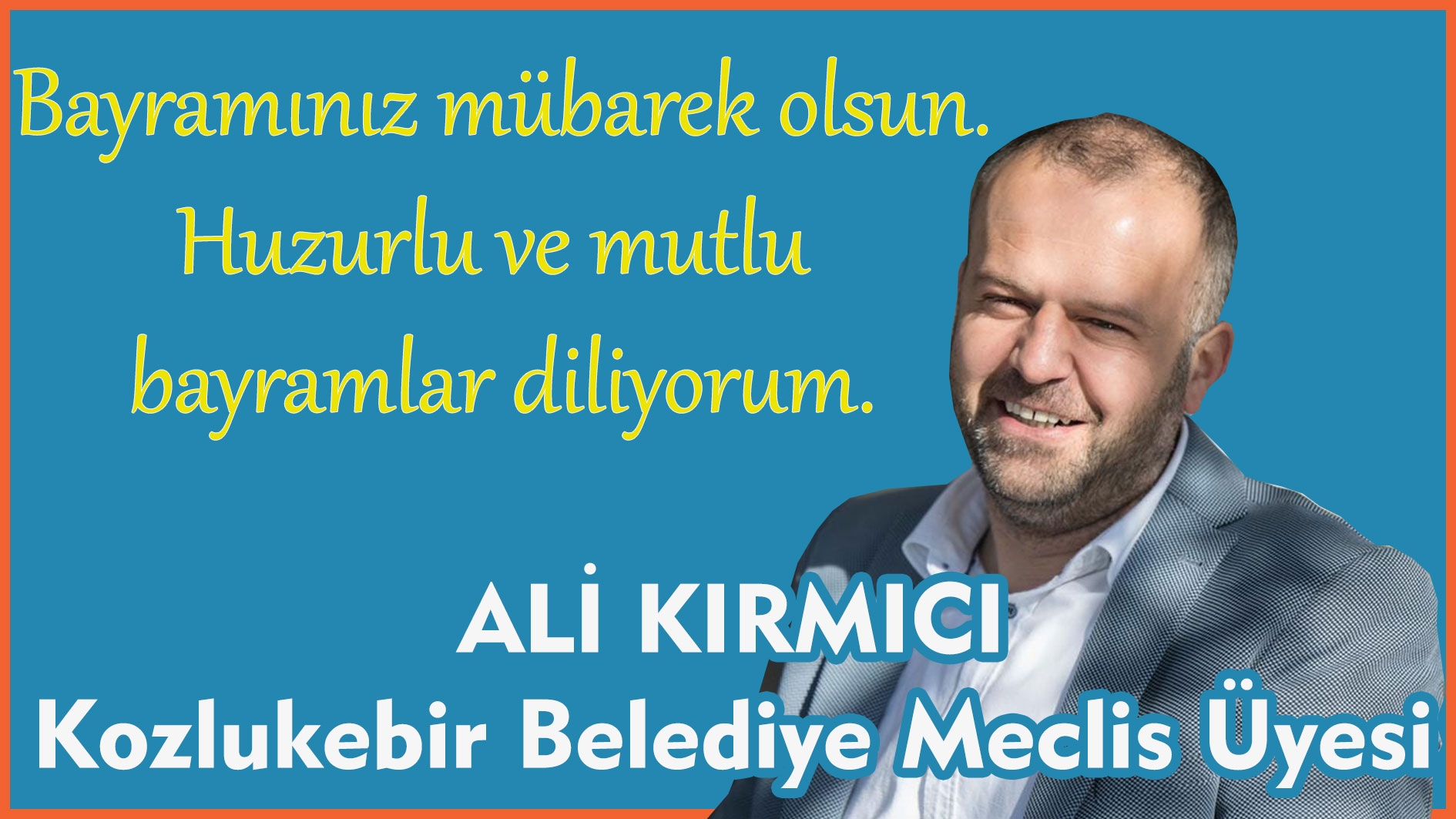 Kozlukebir Belediye Meclis Üyesi ALİ KIRMICI'dan Ramazan bayramı tebriği