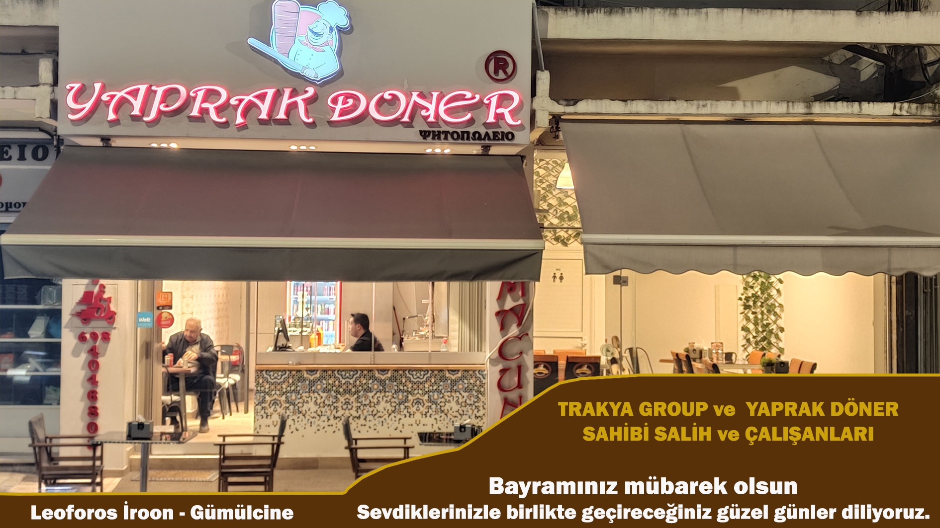 TRAKYA GROUP ve YAPRAK DÖNER sahibi SALİH ve çalışanları sevdiklerinizle güzel bir bayram geçirmenizi dilerler 