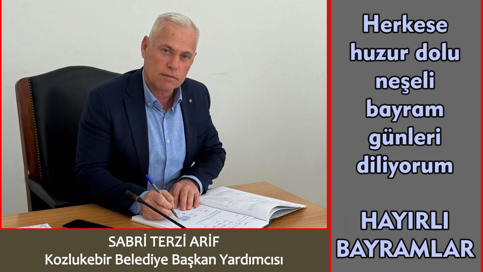 Kozlukebir Belediye Başkan Yardımcısı SABRİ TERZİ ARİF Ramazan bayramınızı tebrik eder