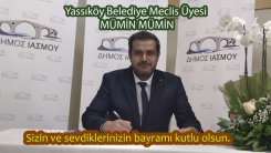 Yassıköy Belediye Meclis Üyesi Mümin MÜMİN sizin ve tüm sevdiklerinizin bayramını tebrik eder 
