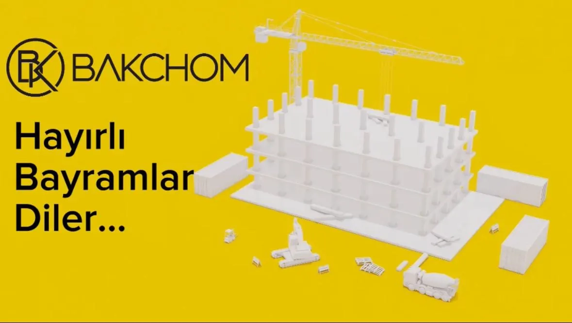 BAKCHROM İnşaat şirketi güzel bir bayram geçirmenizi diler