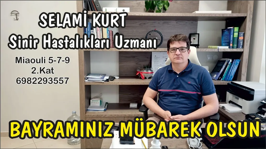 Sinir Hastalıkları Uzmanı SELAMİ KURT herkese hayırlı bayramlar diler 