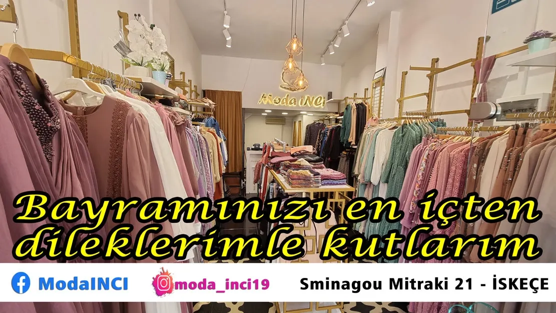 İskeçe'de bulunan Kadın Giyim Mağazası "MODA İNCİ" bayramınızı en içten dilekleriyle kutlar