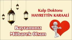 Kalp Doktoru HAYRETTİN KARAALİ Ramazan bayramınızı kutlar, hayırlı bayramlar diler 