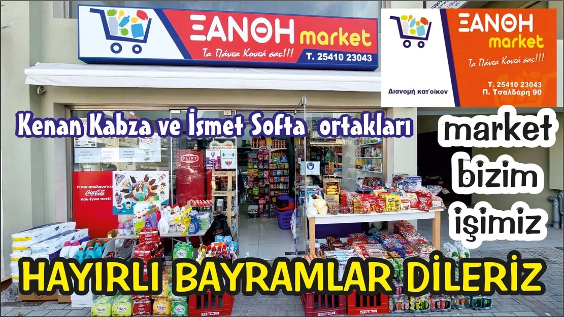 "XANTHİ MARKET" ortakları Kenan Kabza ve İsmet Softa sevdiklerinizle güzel bir bayram geçirmenizi dilerler
