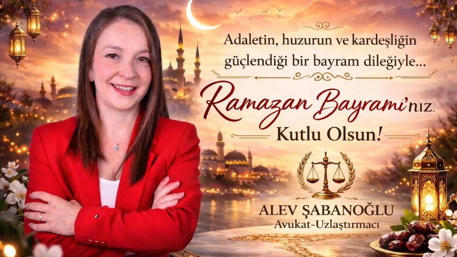 Avukat-Uzlaştırıcı ALEV ŞABANOĞLU sevdiklerinizle birlikte mutlu ve huzurlu bir bayram geçirmenizi temenni eder