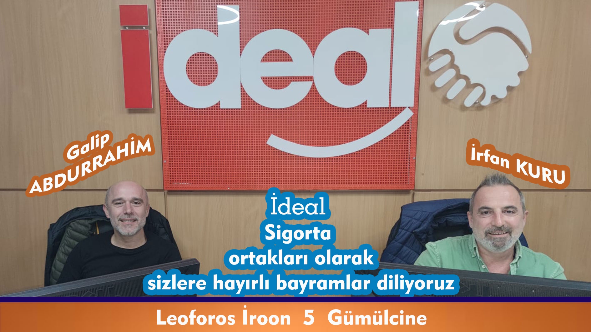 İdeal SİGORTA ortakları Galip ABDURRAHİM ve İrfan KURU'dan bayram tebriği