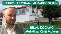 Mehrikoz Köyü Muhtarı BİLAL KOÇANCI'dan bayram kutlama mesajı