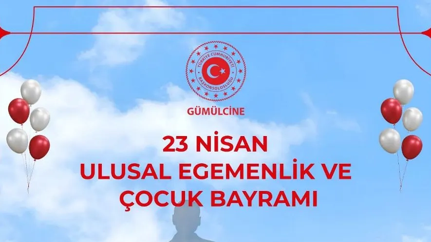 Gümülcine Başkonsolosluğu’ndan 23 Nisan’a özel etkinlik programı