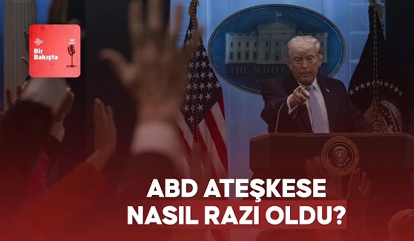 Podcast | ABD ateşkese nasıl razı oldu?