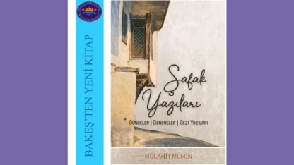 BAKEŞ’ten bir kitap daha: “Şafak Yazıları” okuyucuyla buluştu