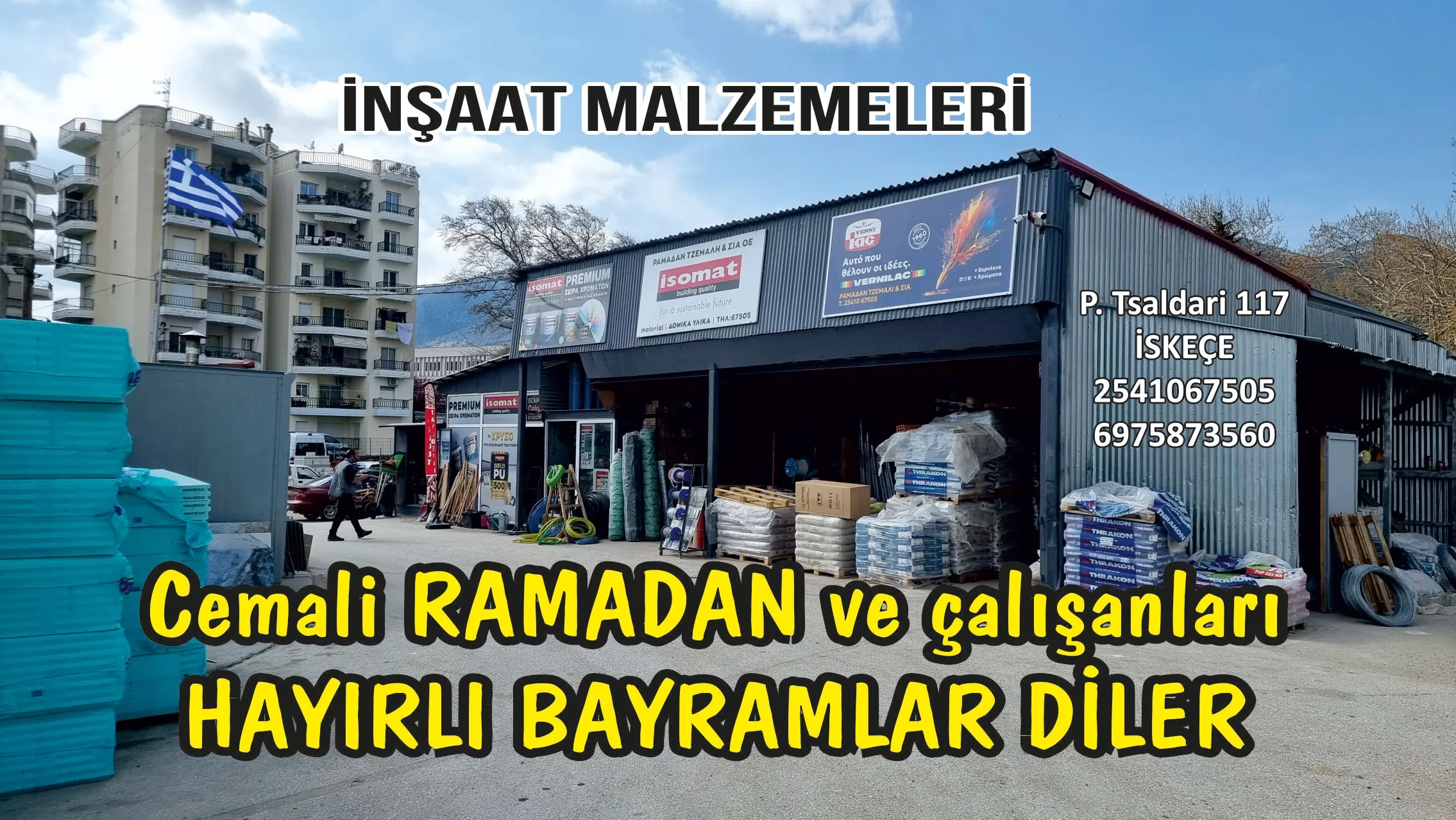 İnşaat Malzemeleri şirketi sahibi RAMADAN CEMALİ ve çalışanları Kurban bayramınızı en içten dilekleriyle tebrik ederler