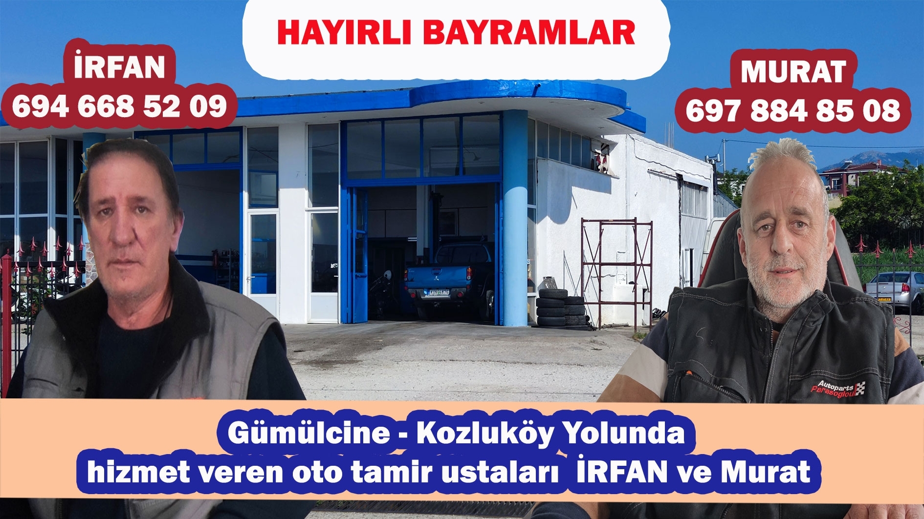 Gümülcine-Kozluköy yolunda hizmet veren oto tamir ustaları İRFAN ve MURAT Kurban bayramınızı tebrik eder 