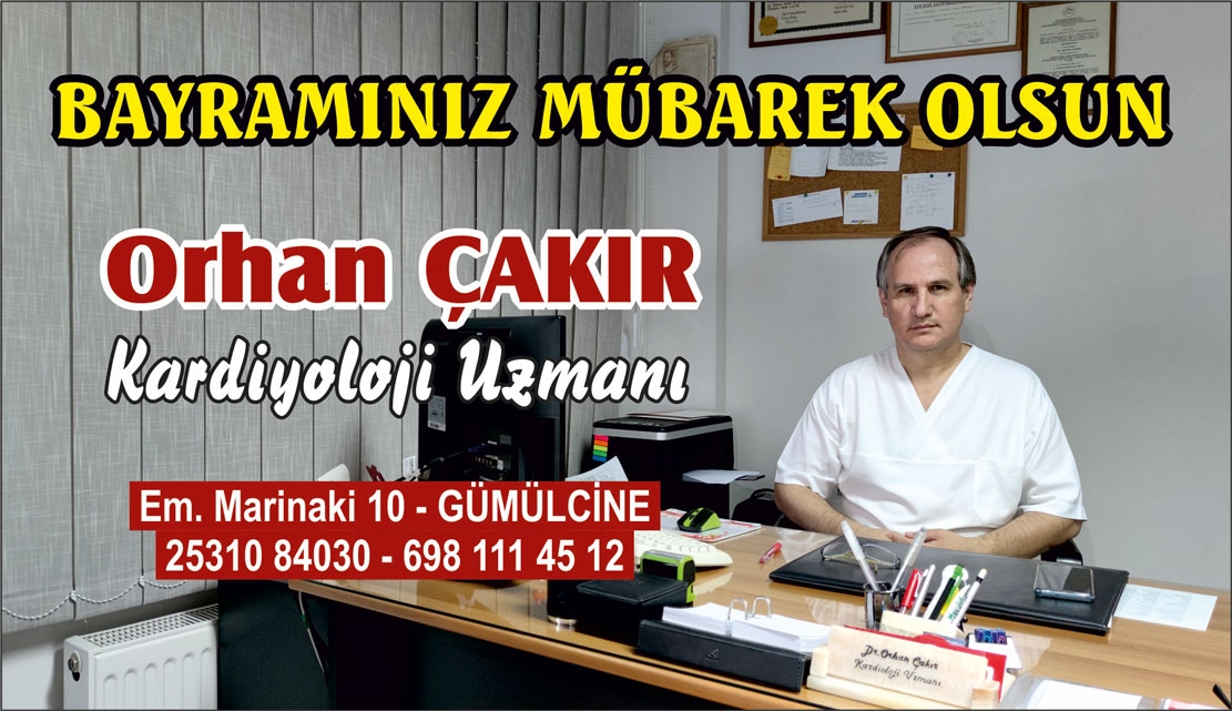 Kardiyoloji Uzmanı Orhan ÇAKIR sağlıklı ve güzel bir bayram geçirmenizi temenni eder