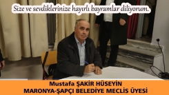 Maronya-Şapçı Belediye Meclis Üyesi Mustafa ŞAKİR HÜSEYİN Kurban bayramınızı kutlar, hayırlı bayramlar diler 