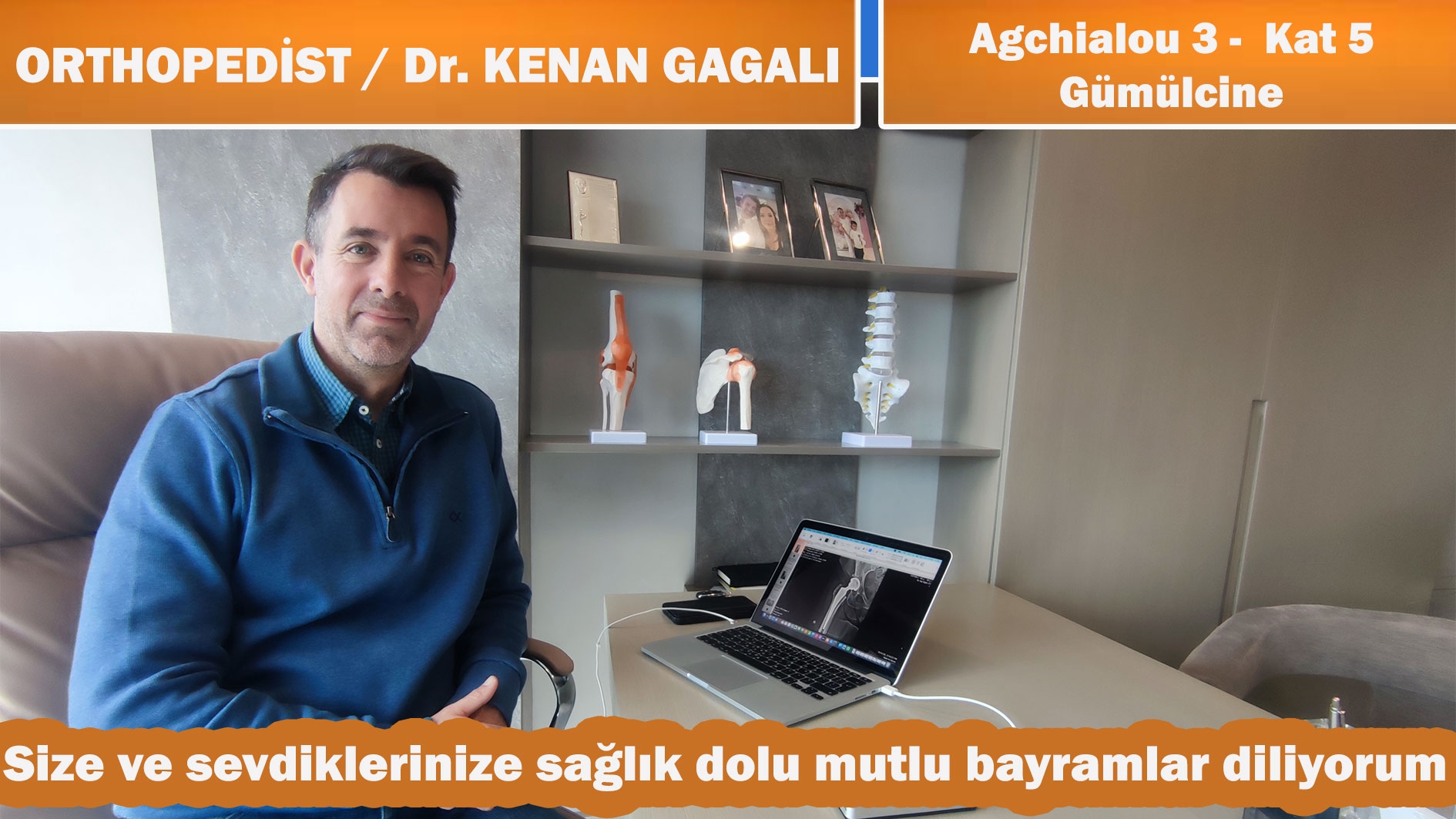 Ortopedi Uzmanı Dr. KENAN GAGALI size ve sevdiklerinize huzur dolu bir bayram geçirmenizi diler 