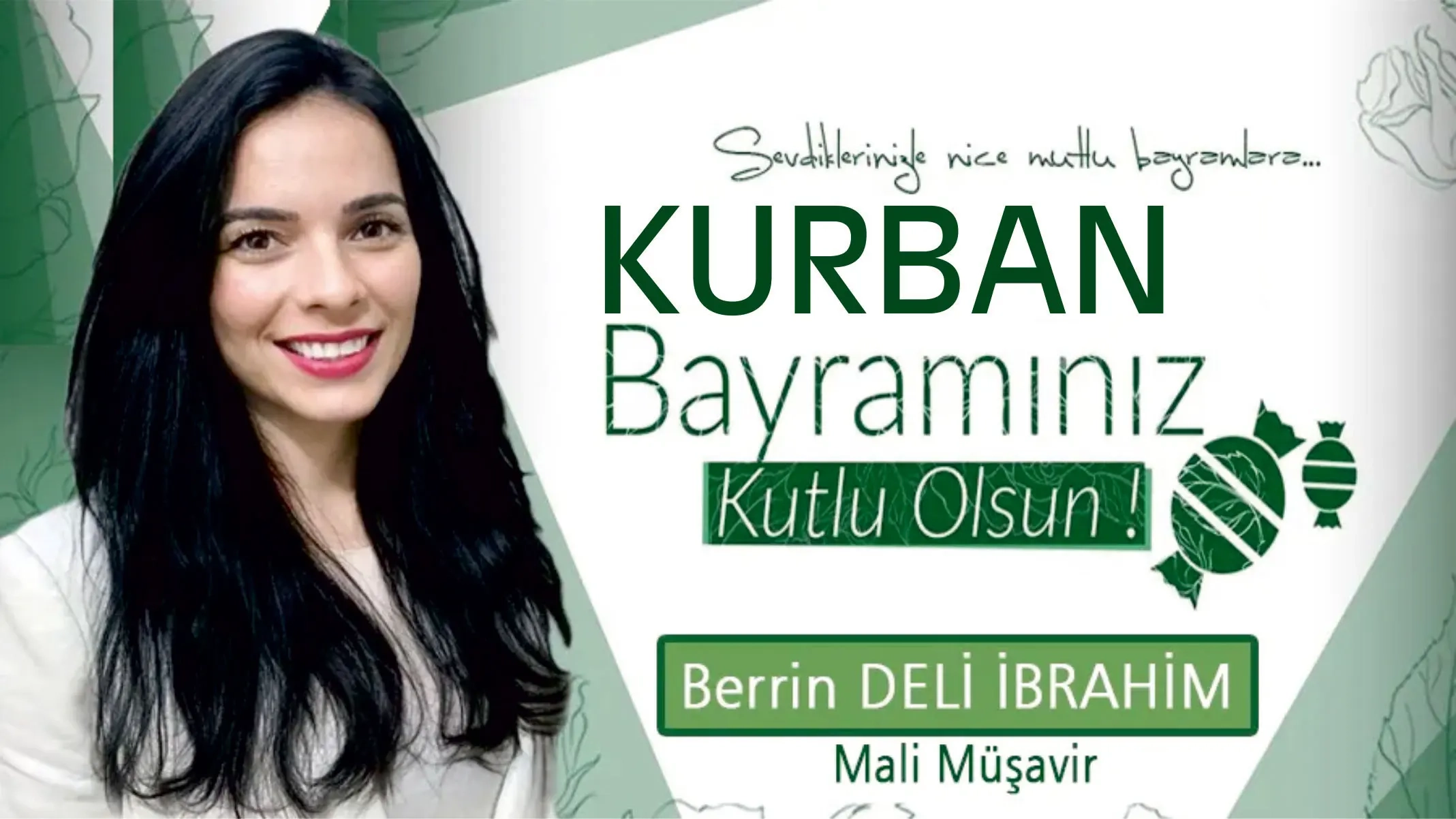Mali Müşavir BERRİN DELİ İBRAHİM Kurban bayramınızı kutlar, hayırlı bayramlar diler
