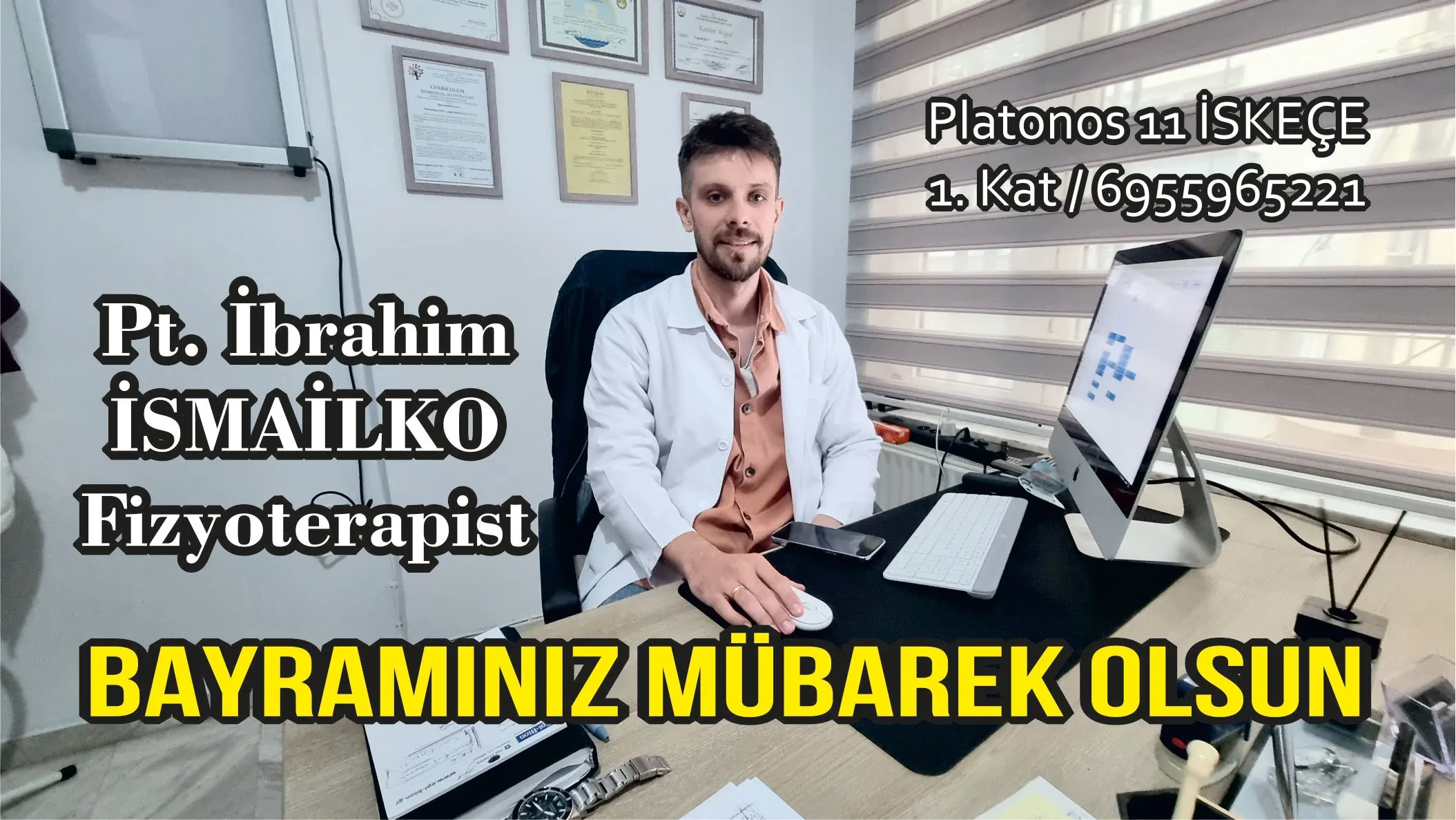 Fizik Tedavi ve Rehabilitasyon Uzmanı İbrahim İSMAİLKO sağlıklı ve huzurlu bir bayram geçirmenizi diler