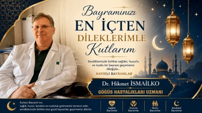 Göğüs Hastalıkları Uzmanı Dr. Hikmet İSMAİLKO Kurban bayramınızı kutlar, hayırlı bayramlar diler
