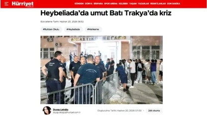 Hürriyet’ten Batı Trakya ve Heybeliada vurgusu: “Heybeliada’da umut, Batı Trakya’da kriz”