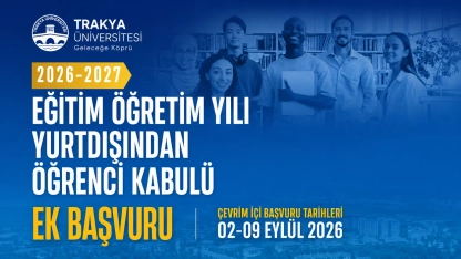 Trakya Üniversitesinde yurt dışından öğrenci kabulü için ek başvurular başladı