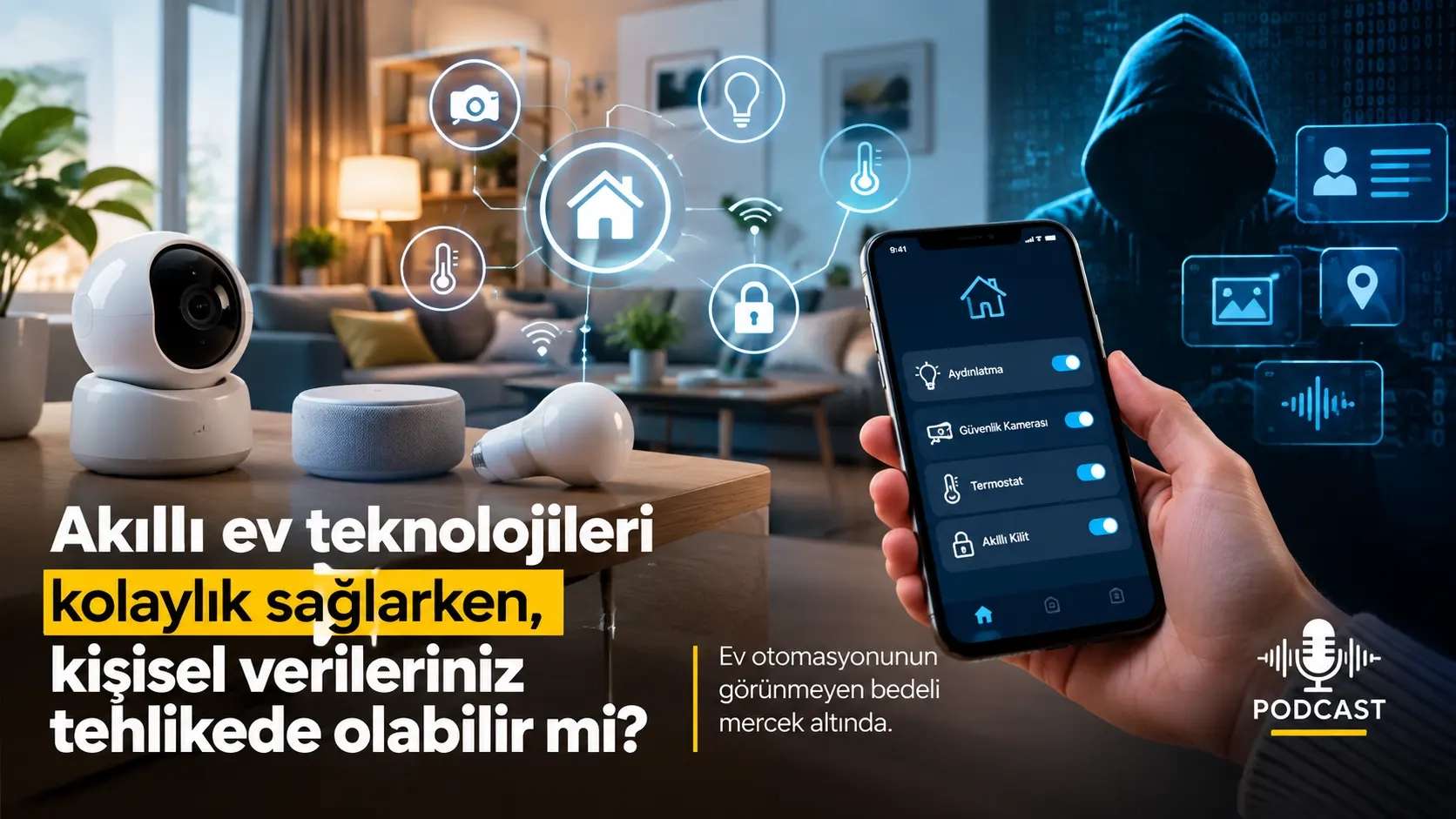 Podcast | Ev otomasyonu hizmetlerinde kişisel veri riski: Gizli maliyet ne?