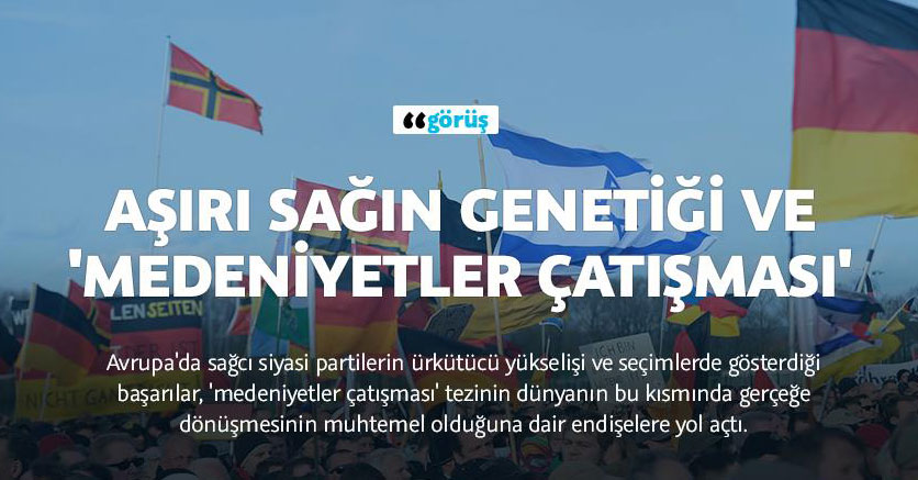 Aşırı sağın genetiği ve 'medeniyetler çatışması'