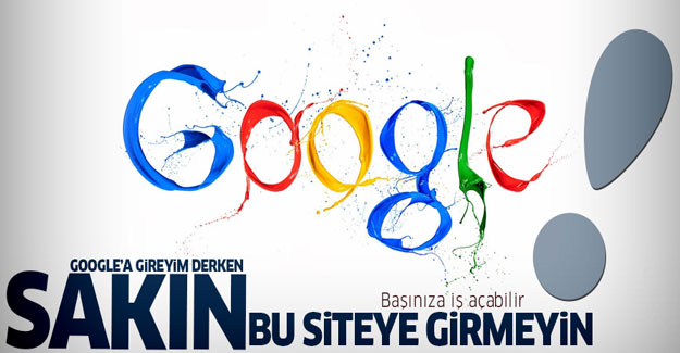 Dikkat! ɢoogle.com'a girmeyin!