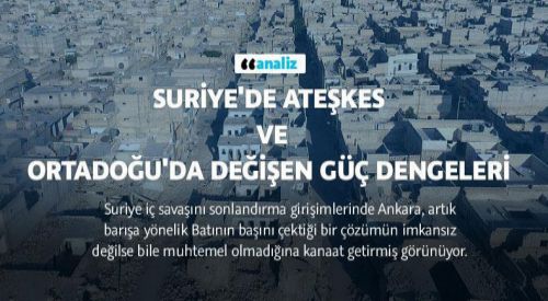 Suriye'de ateşkes ve Ortadoğu'da değişen güç dengeleri