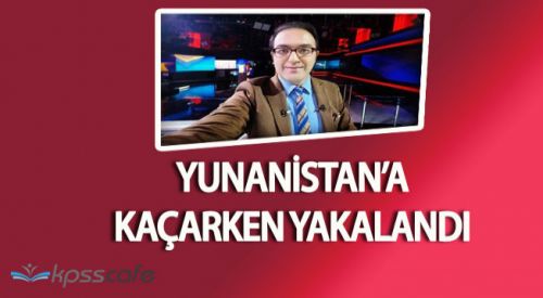 Bir FETÖ'cü daha Yunanistan'a kaçarken yakalandı