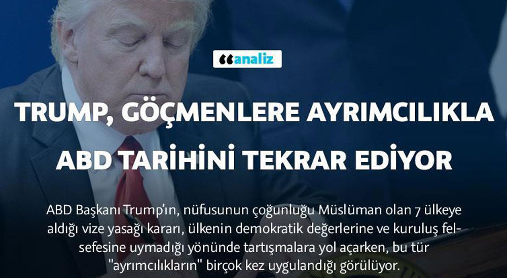 Trump, göçmenlere ayrımcılıkla ABD tarihini tekrar ediyor