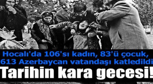 'Hocalı Katliamı'nı unutmadık, unutturmayacağız'