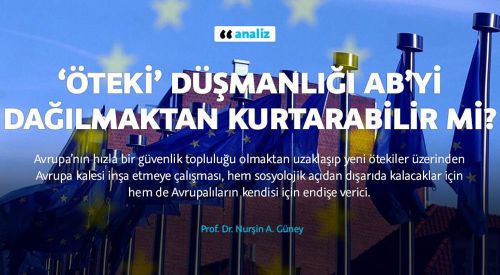 ‘Öteki’ düşmanlığı AB’yi dağılmaktan kurtarabilir mi?