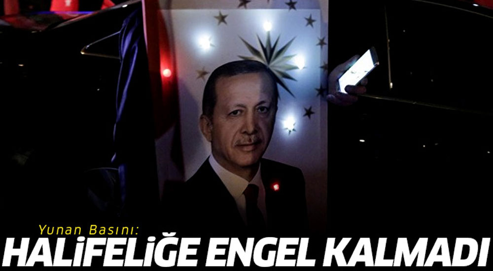 Yunan medyası: Erdoğan'a halifelik yolu açıldı