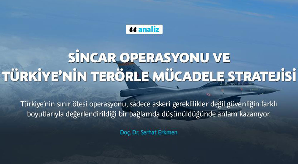 Sincar operasyonu ve Türkiye’nin terörle mücadele stratejisi