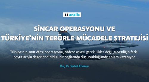 Sincar operasyonu ve Türkiye’nin terörle mücadele stratejisi