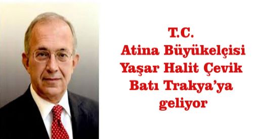 Atina Büyükelçisi Çevik Batı Trakya’yı ziyaret edecek
