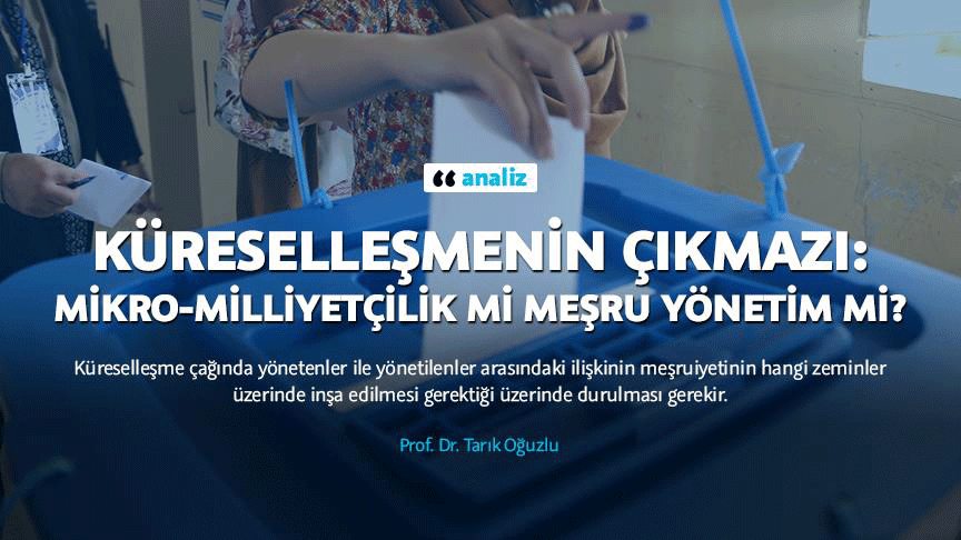 Küreselleşmenin çıkmazı: Mikro-milliyetçilik mi meşru yönetim mi?