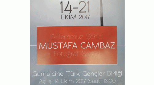 Gümülcine'de ‘15 Temmuz Şehidi Mustafa Cambaz Fotoğraf Sergisi’