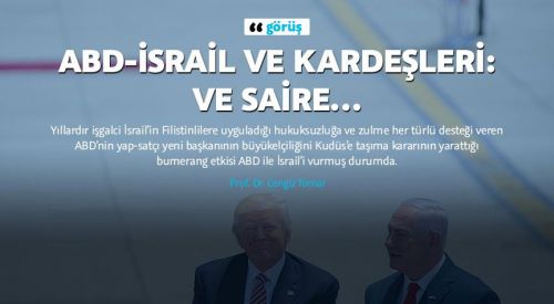 ABD-İsrail ve kardeşleri: Ve saire…
