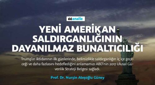 Yeni Amerikan saldırganlığının dayanılmaz bunaltıcılığı
