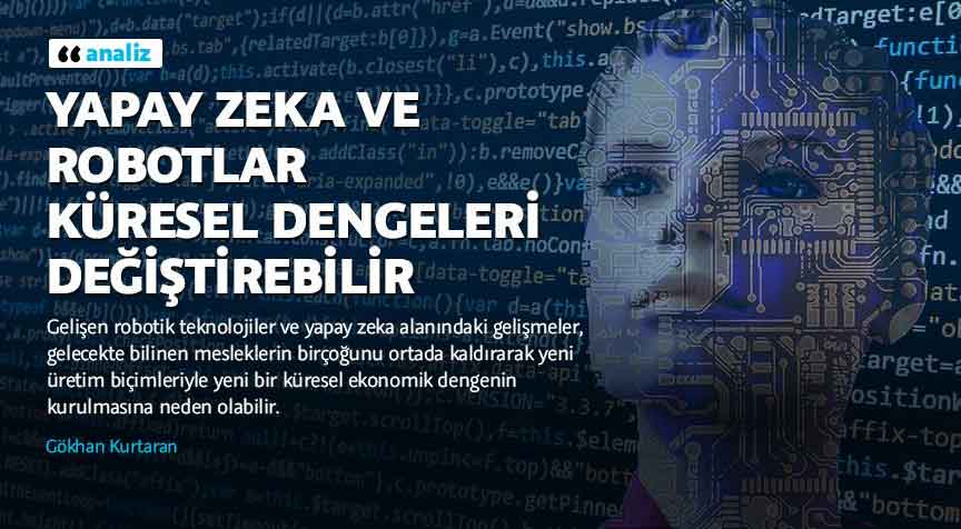 Yapay zeka ve robotlar küresel dengeleri değiştirebilir