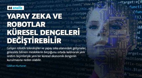 Yapay zeka ve robotlar küresel dengeleri değiştirebilir